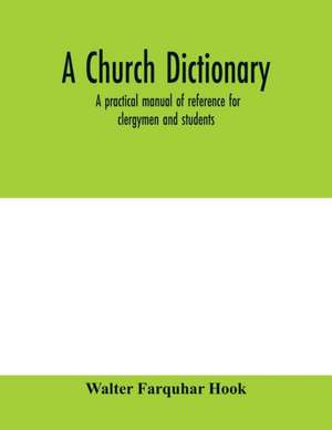 A church dictionary de Walter Farquhar Hook