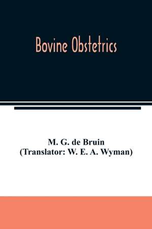 Bovine obstetrics de G. de Bruin (Translator: W. E. A. Wyman)