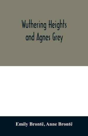 Wuthering Heights and Agnes Grey de Emily Bronte