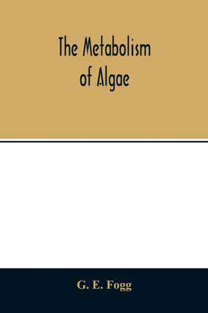 The metabolism of algae de G. E. Fogg