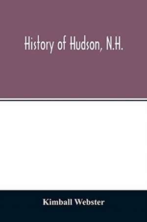 History of Hudson, N.H. de Kimball Webster