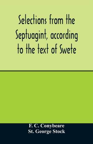 Selections from the Septuagint, according to the text of Swete de F. C. Conybeare