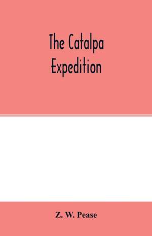 The Catalpa expedition de Z. W. Pease