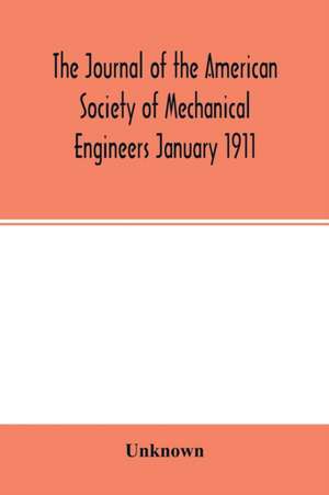 The Journal of the American Society of Mechanical Engineers January 1911 de Unknown