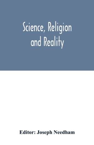 Science, religion and reality de Joseph Needham