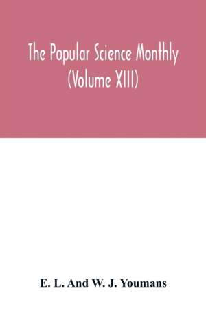 The Popular science monthly (Volume XIII) de E. L. And W. J. Youmans