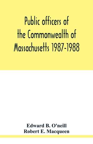 Public officers of the Commonwealth of Massachusetts 1987-1988 de Edward B. O'Neill