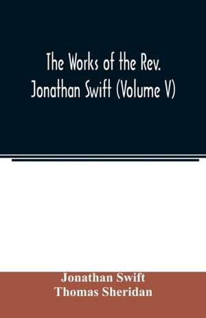 The works of the Rev. Jonathan Swift (Volume V) de Jonathan Swift