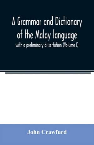 A grammar and dictionary of the Malay language de John Crawfurd