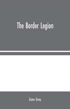 The Border Legion de Zane Grey