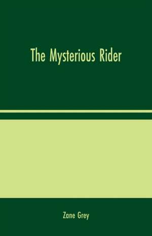 The Mysterious Rider de Zane Grey