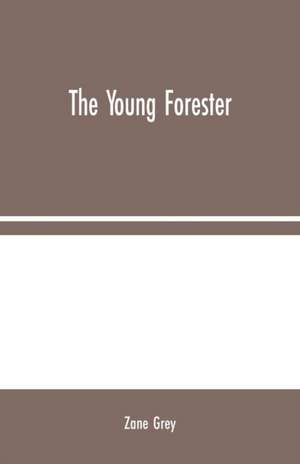 The Young Forester de Zane Grey