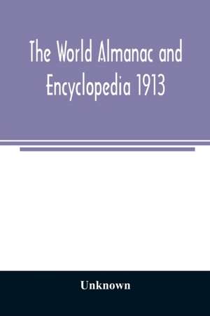 The World Almanac and Encyclopedia 1913 de Unknown