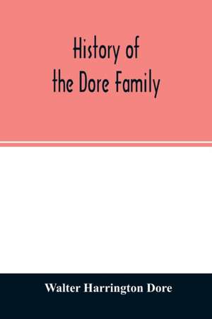 History of the Dore family de Walter Harrington Dore