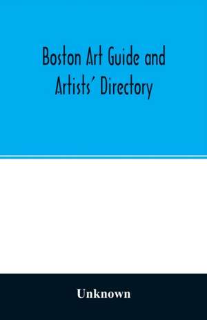 Boston art guide and artists' directory de Unknown