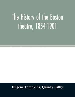 The history of the Boston theatre, 1854-1901 de Eugene Tompkins