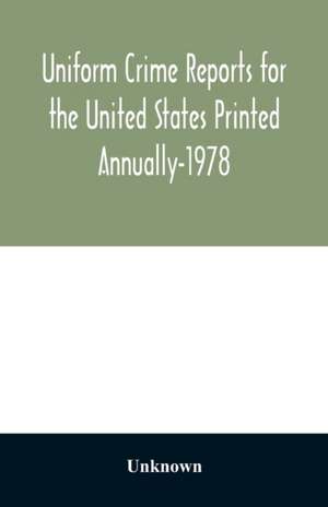 Uniform Crime Reports for the United States Printed Annually-1978 de Unknown