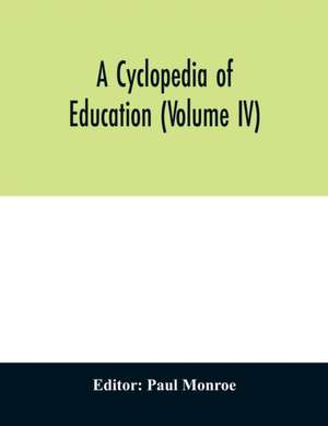 A cyclopedia of education (Volume IV) de Paul Monroe