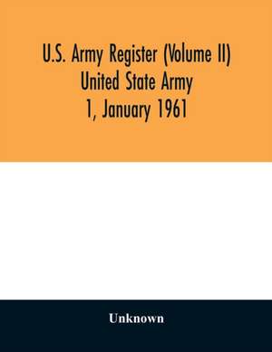 U.S. Army register (Volume II) United State Army 1, January 1961 de Unknown