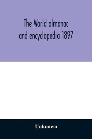 The World almanac and encyclopedia 1897 de Unknown