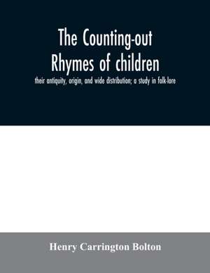 The counting-out rhymes of children de Henry Carrington Bolton