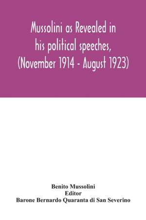 Mussolini as revealed in his political speeches, (November 1914 - August 1923) de Benito Mussolini