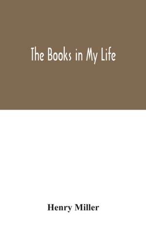 The books in my life de Henry Miller