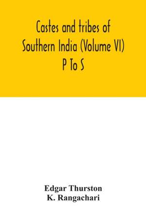 Castes and tribes of southern India (Volume VI) P To S de Edgar Thurston