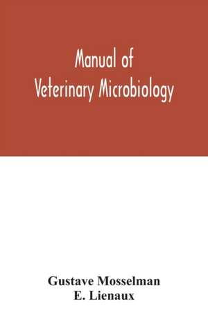 Manual of veterinary microbiology de Gustave Mosselman