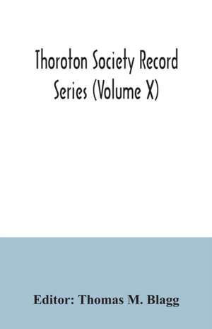 Thoroton Society Record Series (Volume X) Abstracts of the Bonds and Allegations for Marriage Licences in the Archdeaconry Court of Nottingham 1754-1770 de Thomas M. Blagg