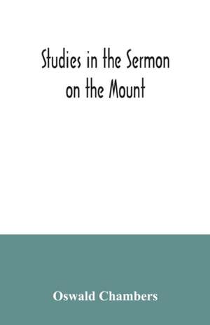 Studies in the Sermon on the Mount de Oswald Chambers