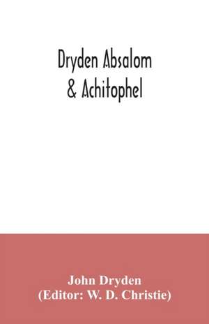 Dryden Absalom & Achitophel de John Dryden