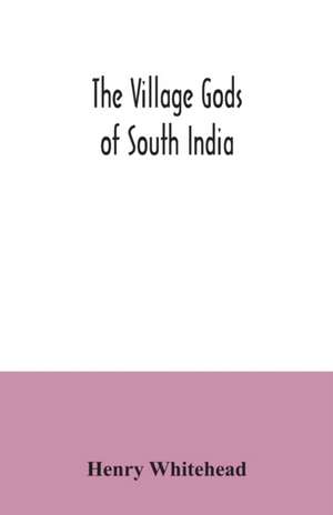 The village gods of South India de Henry Whitehead