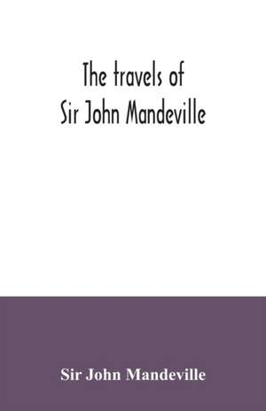 The travels of Sir John Mandeville de John Mandeville