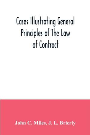 Cases illustrating general principles of the law of contract de John C. Miles