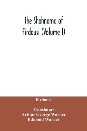 The Shahnama of Firdausi (Volume I) de Firdausi