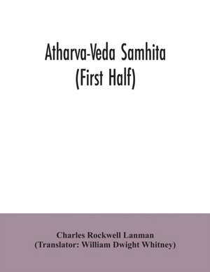 Atharva-Veda samhita (First Half) de Charles Rockwell Lanman