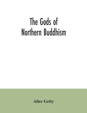 The gods of northern Buddhism de Alice Getty