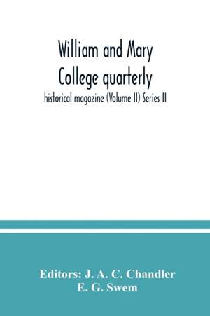 William and Mary College quarterly; historical magazine (Volume II) Series II de E. G. Swem