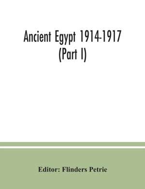 Ancient Egypt 1914-1917 (Part I) de Flinders Petrie