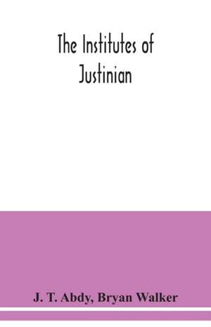 The Institutes of Justinian de J. T. Abdy