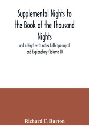 Supplemental Nights to the Book of the Thousand Nights and a Night with notes Anthropological and Explanatory (Volume II) de Richard F. Burton