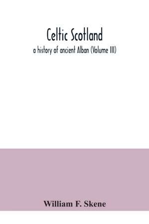 Celtic Scotland de William F. Skene