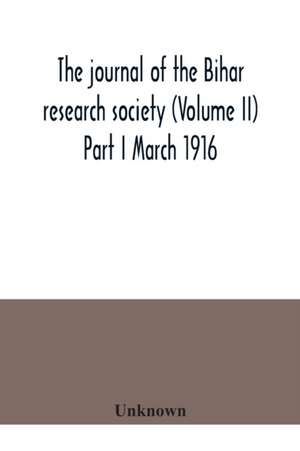 The journal of the Bihar research society (Volume II) Part I March 1916 de Unknown