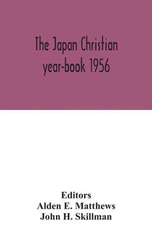 The Japan Christian year-book 1956; A Survey of the Christian Movement in Japan During 1955 de John H. Skillman