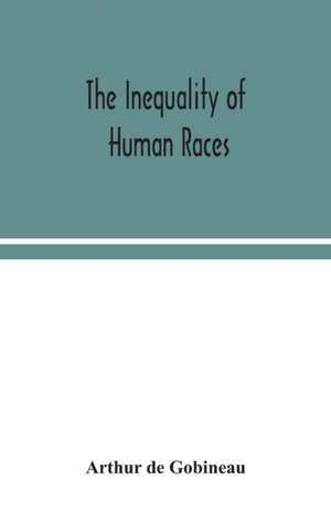 The inequality of human races de Arthur De Gobineau