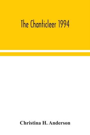 The Chanticleer 1994 de Christina H. Anderson
