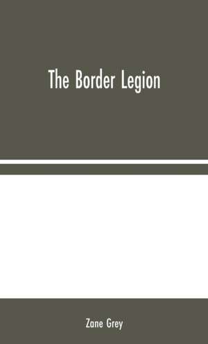 The Border Legion de Zane Grey