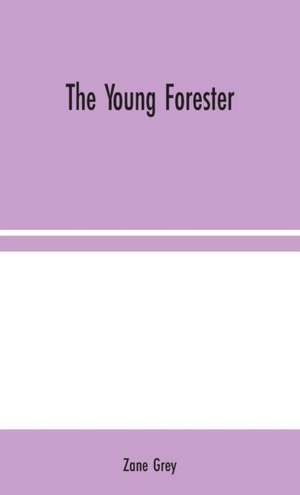 The Young Forester de Zane Grey