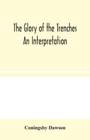 The Glory of the Trenches de Coningsby Dawson